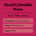 Colombia Decaf Melao - 5 lb